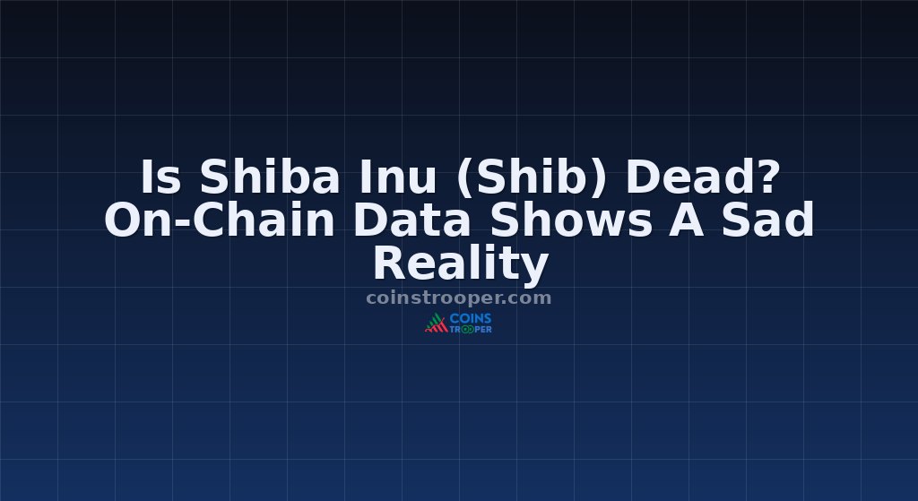 Is Shiba Inu (Shib) Dead? On-Chain Data Shows A Sad Reality
