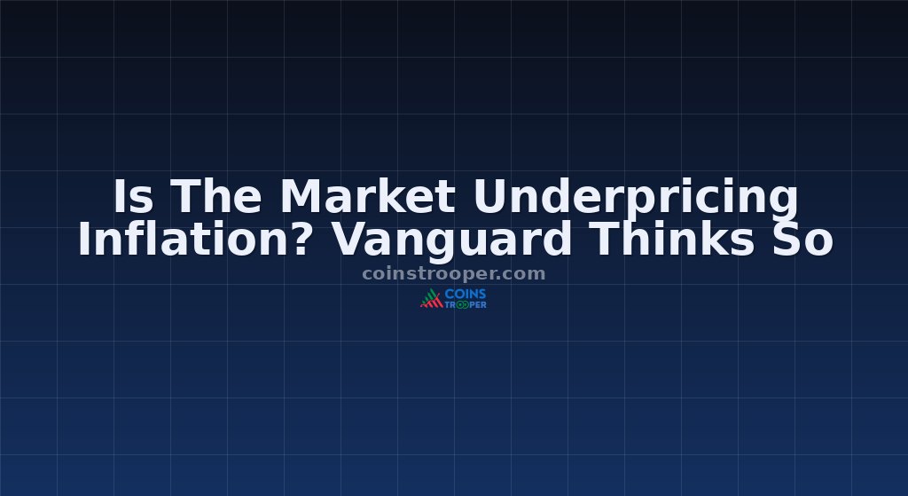 Is The Market Underpricing Inflation? Vanguard Thinks So