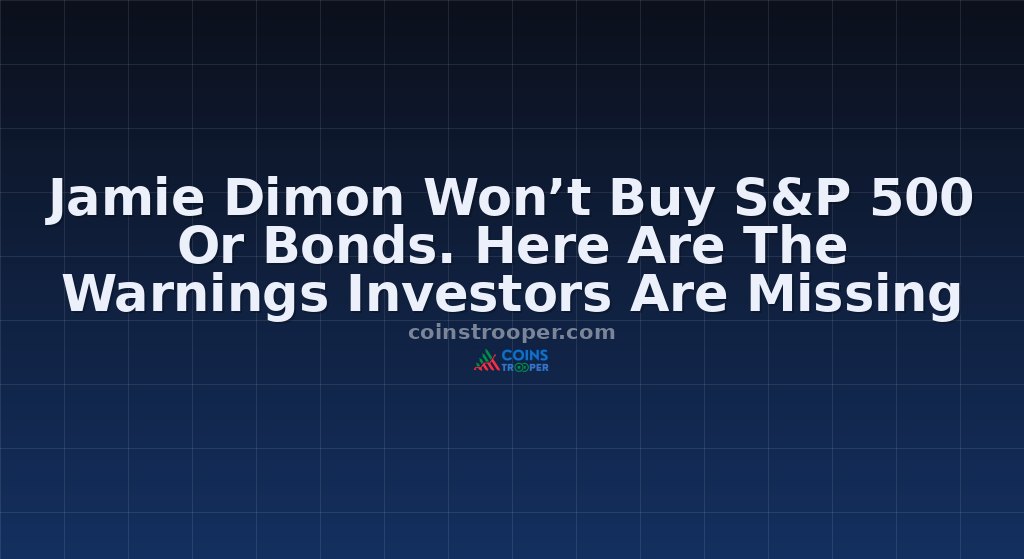 Jamie Dimon Won’t Buy S&P 500 Or Bonds. Here Are The Warnings Investors Are Missing
