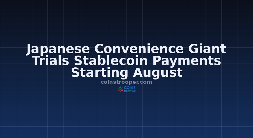 Japanese Convenience Giant Trials Stablecoin Payments Starting August
