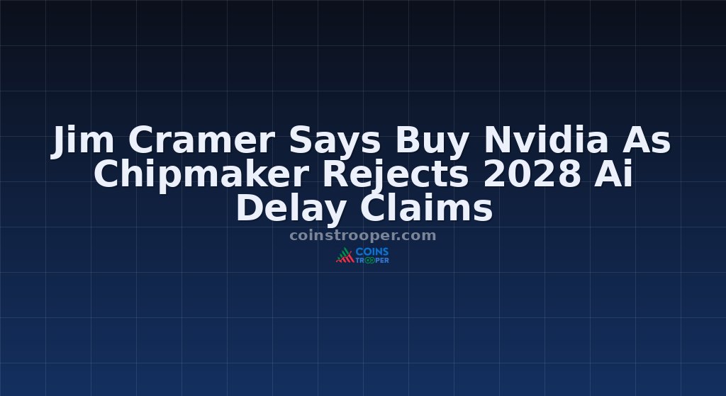 Jim Cramer Says Buy Nvidia As Chipmaker Rejects 2028 Ai Delay Claims