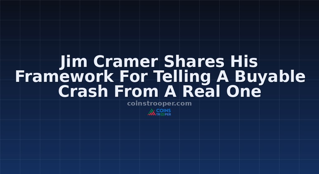 Jim Cramer Shares His Framework For Telling A Buyable Crash From A Real One