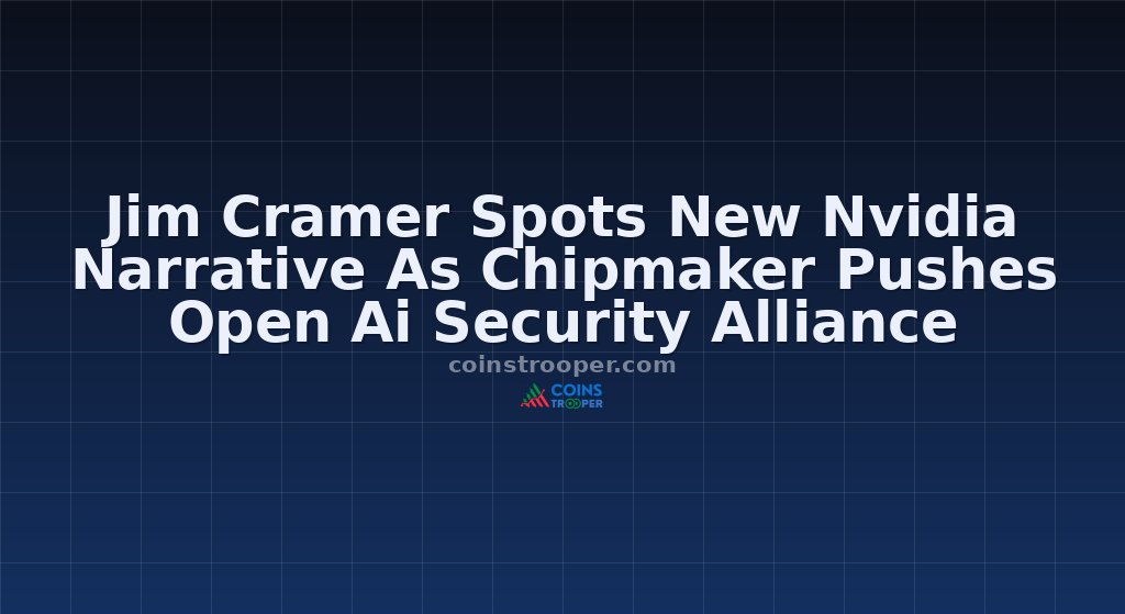 Jim Cramer Spots New Nvidia Narrative As Chipmaker Pushes Open Ai Security Alliance