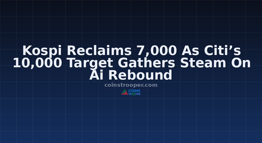 Kospi Reclaims 7,000 As Citi’s 10,000 Target Gathers Steam On Ai Rebound