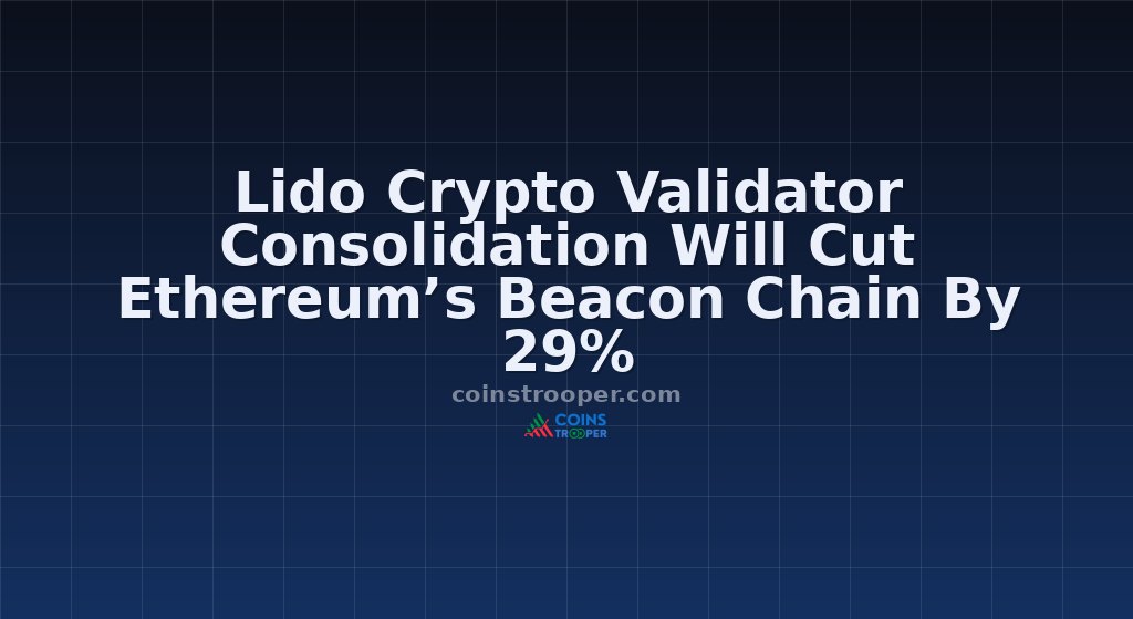 Lido Crypto Validator Consolidation Will Cut Ethereum’s Beacon Chain By 29%