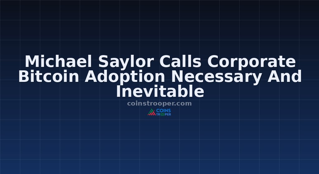 Michael Saylor Calls Corporate Bitcoin Adoption Necessary And Inevitable
