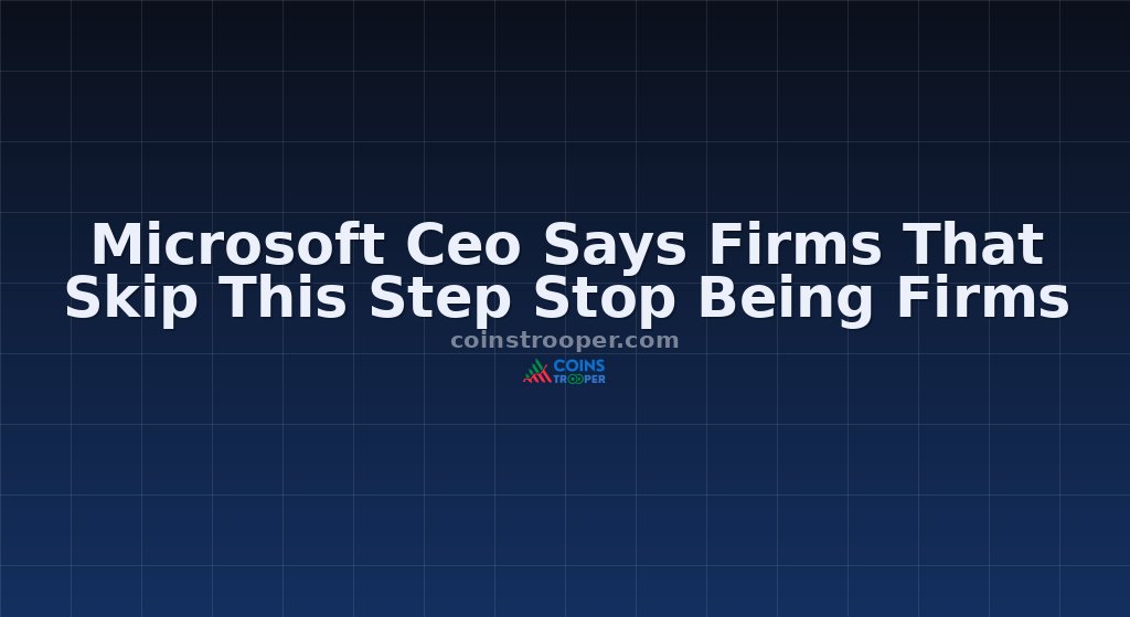 Microsoft Ceo Says Firms That Skip This Step Stop Being Firms