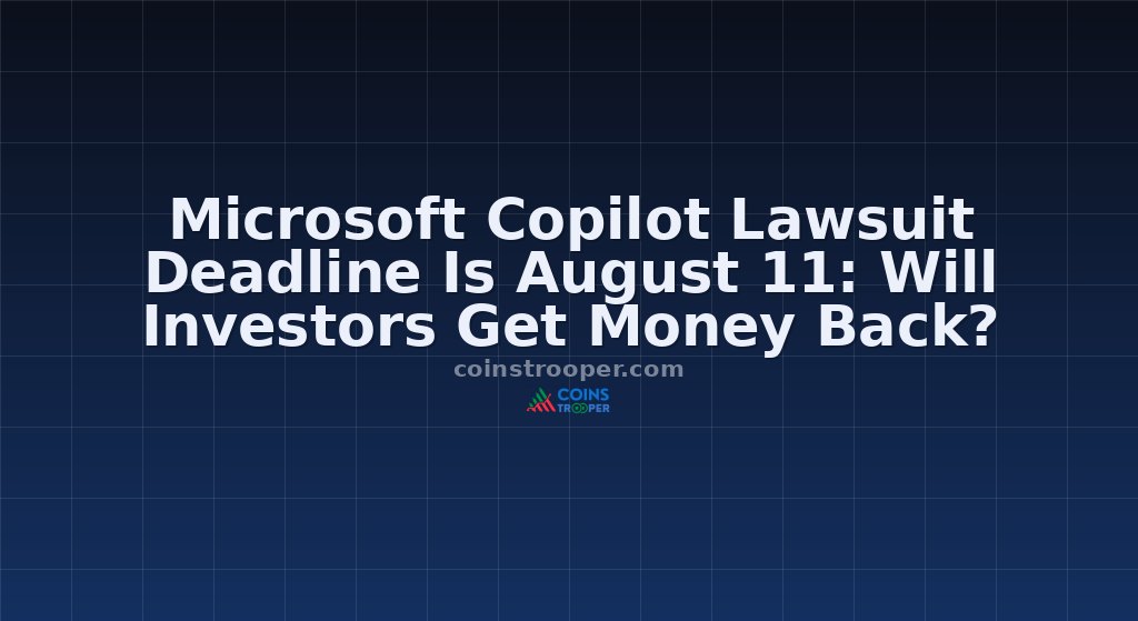 Microsoft Copilot Lawsuit Deadline Is August 11: Will Investors Get Money Back?