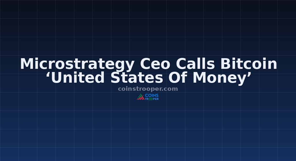 Microstrategy Ceo Calls Bitcoin ‘United States Of Money’