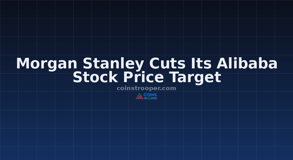 Morgan Stanley Cuts Its Alibaba Stock Price Target