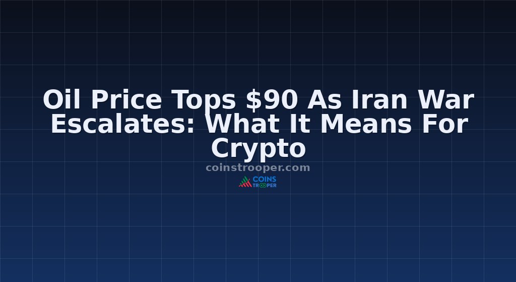 Oil Price Tops $90 As Iran War Escalates: What It Means For Crypto