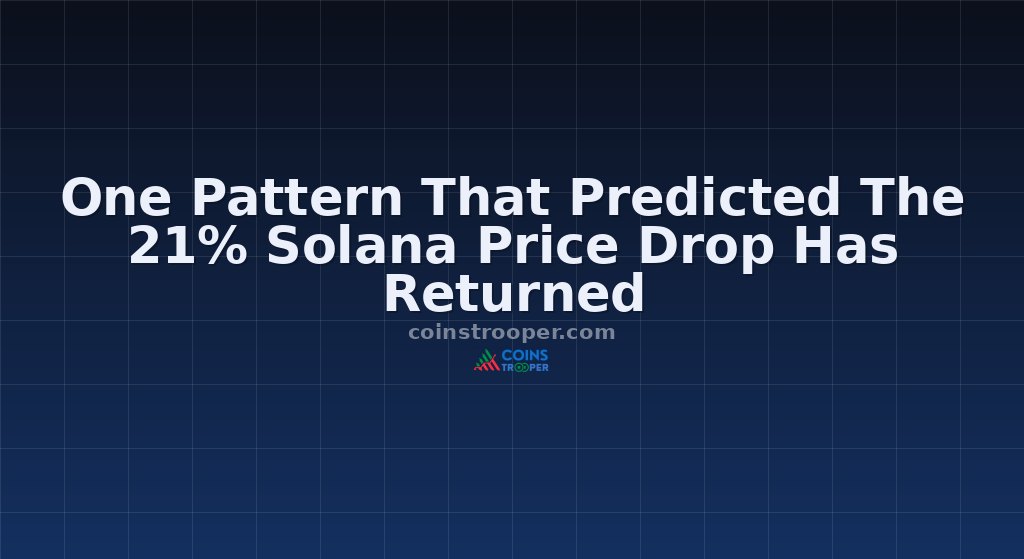 One Pattern That Predicted The 21% Solana Price Drop Has Returned