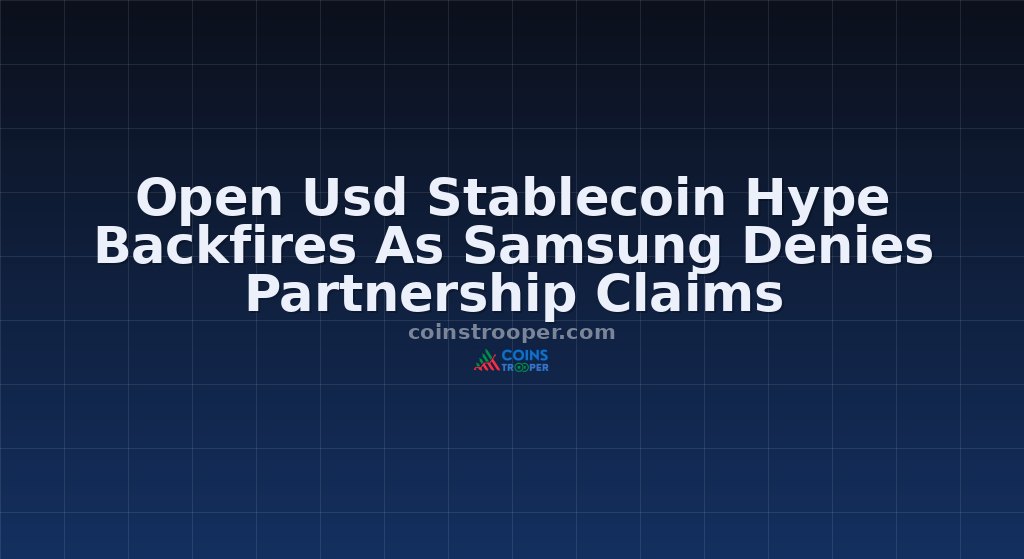 Open Usd Stablecoin Hype Backfires As Samsung Denies Partnership Claims
