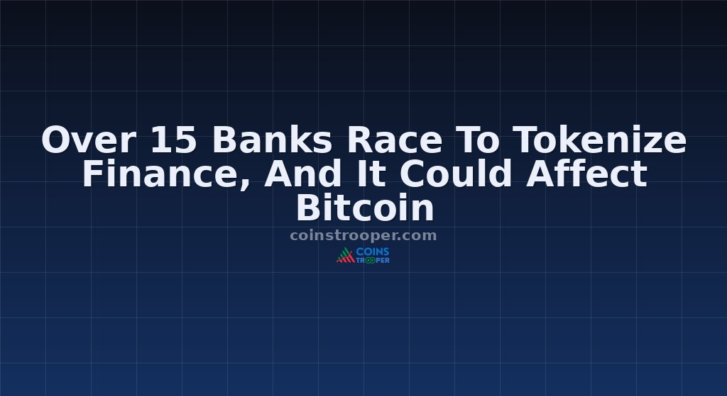 Over 15 Banks Race To Tokenize Finance, And It Could Affect Bitcoin