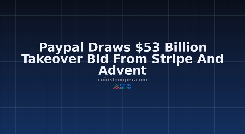 Paypal Draws $53 Billion Takeover Bid From Stripe And Advent