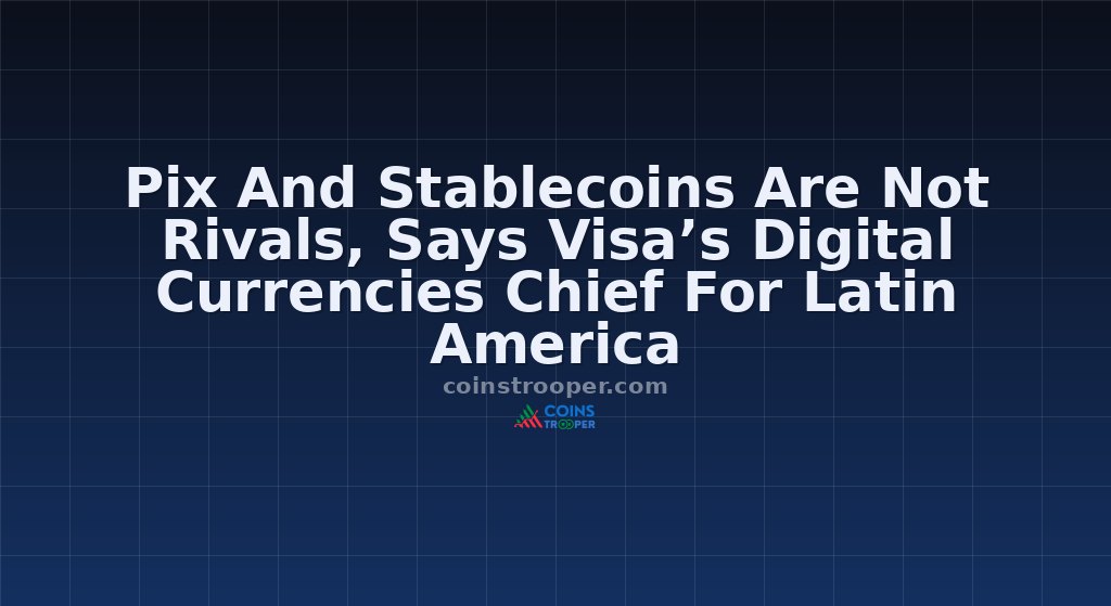 Pix And Stablecoins Are Not Rivals, Says Visa’s Digital Currencies Chief For Latin America