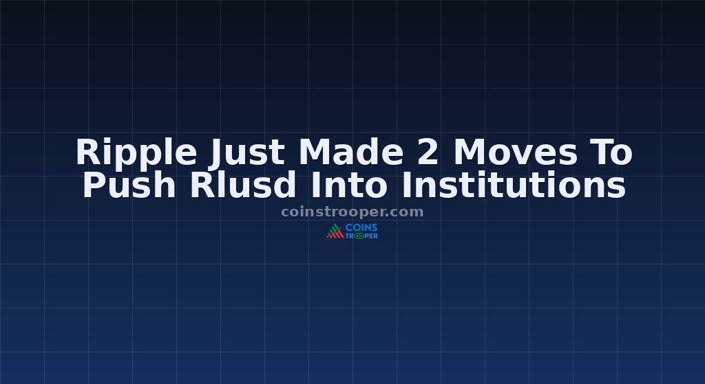Ripple Just Made 2 Moves To Push Rlusd Into Institutions