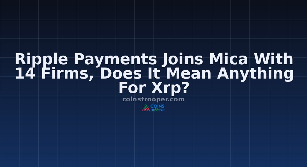 Ripple Payments Joins Mica With 14 Firms, Does It Mean Anything For Xrp?