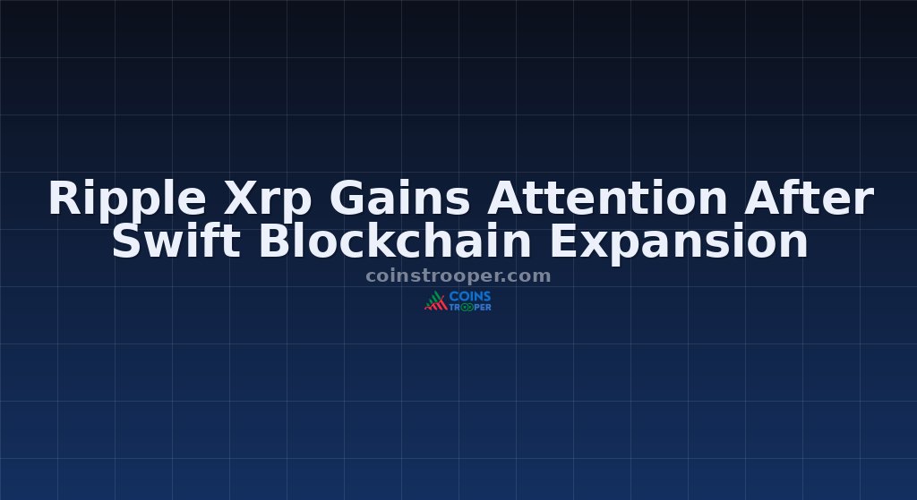 Ripple Xrp Gains Attention After Swift Blockchain Expansion