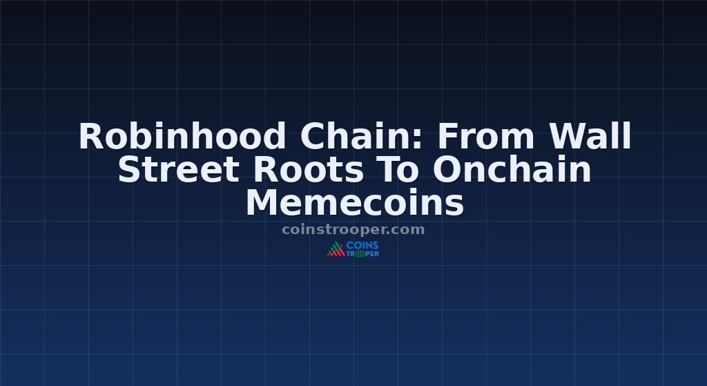 Robinhood Chain: From Wall Street Roots To Onchain Memecoins