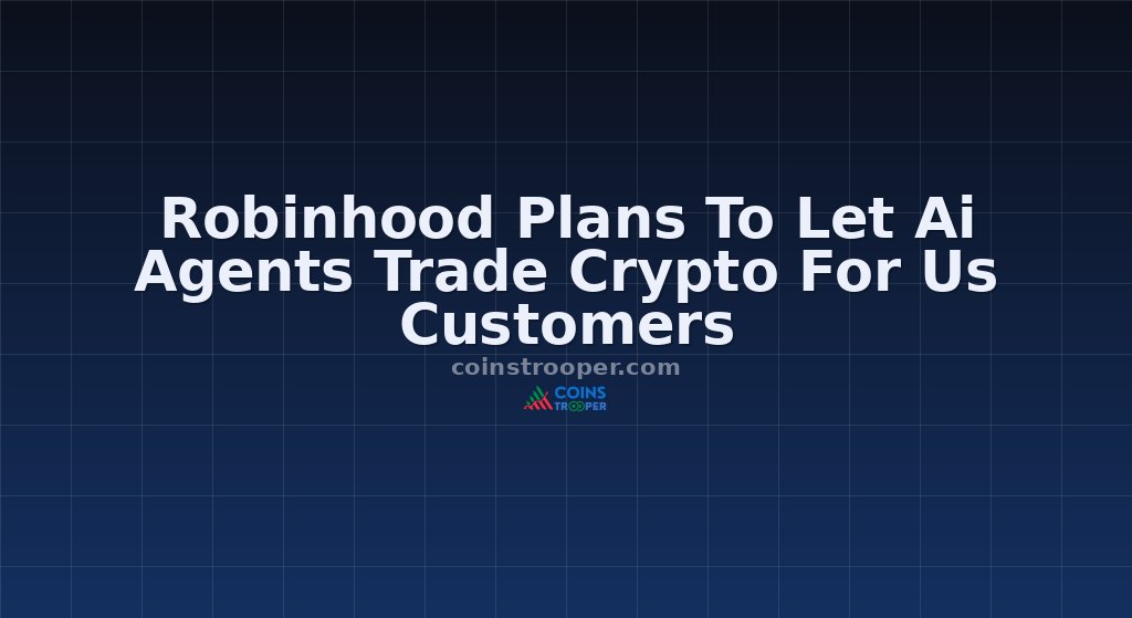 Robinhood Plans To Let Ai Agents Trade Crypto For Us Customers
