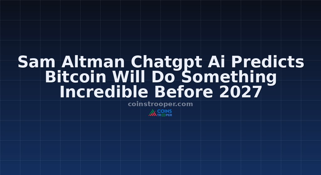 Sam Altman Chatgpt Ai Predicts Bitcoin Will Do Something Incredible Before 2027