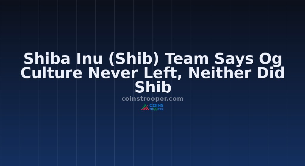 Shiba Inu (Shib) Team Says Og Culture Never Left, Neither Did Shib