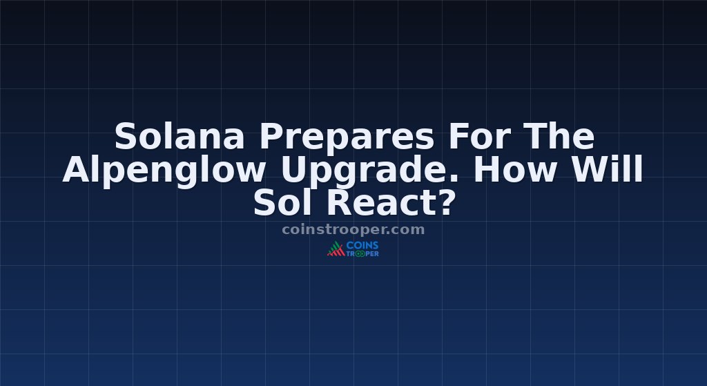 Solana Prepares For The Alpenglow Upgrade. How Will Sol React?