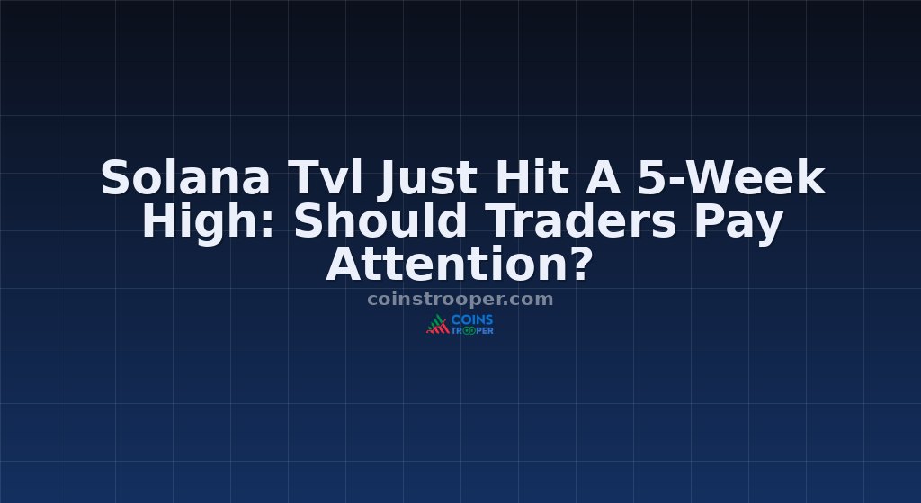 Solana Tvl Just Hit A 5-Week High: Should Traders Pay Attention?