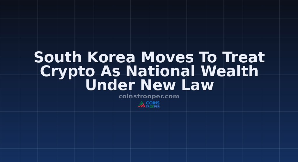 South Korea Moves To Treat Crypto As National Wealth Under New Law