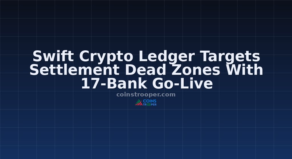 Swift Crypto Ledger Targets Settlement Dead Zones With 17-Bank Go-Live