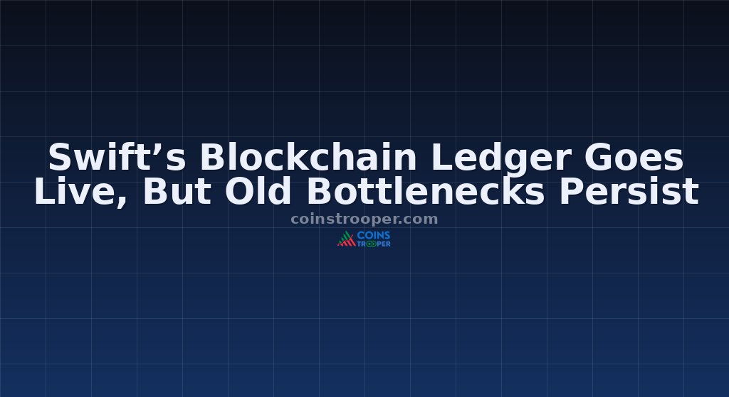 Swift’s Blockchain Ledger Goes Live, But Old Bottlenecks Persist