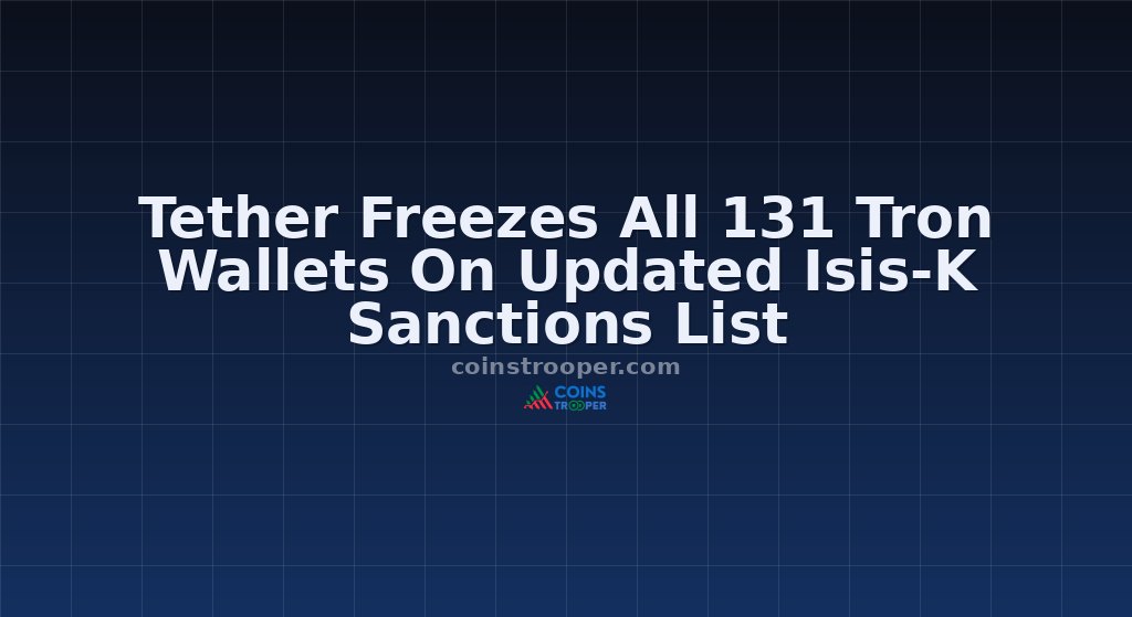 Tether Freezes All 131 Tron Wallets On Updated Isis-K Sanctions List