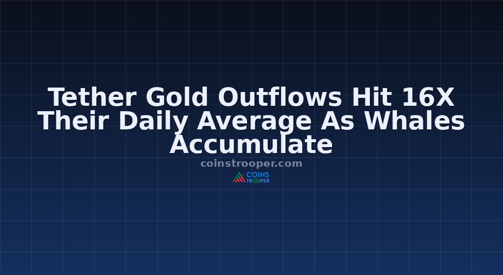 Tether Gold Outflows Hit 16X Their Daily Average As Whales Accumulate