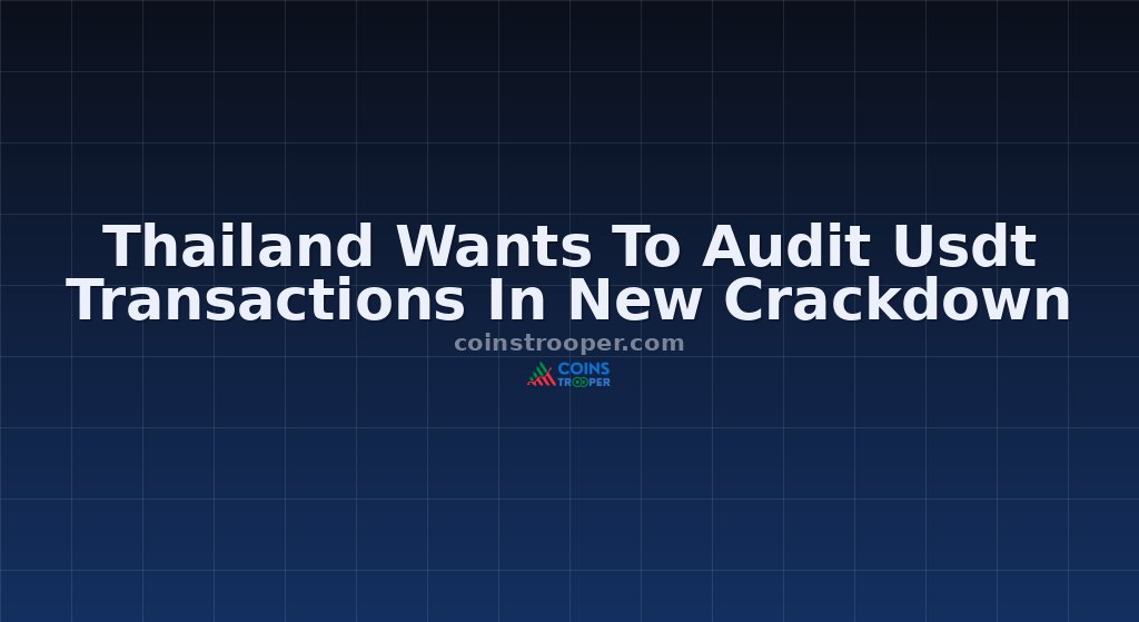 Thailand Wants To Audit Usdt Transactions In New Crackdown