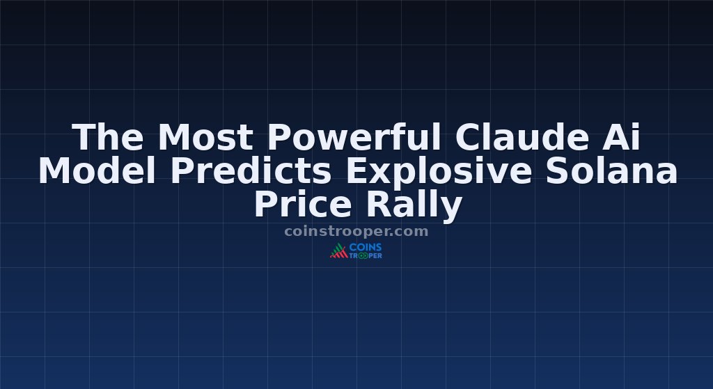 The Most Powerful Claude Ai Model Predicts Explosive Solana Price Rally