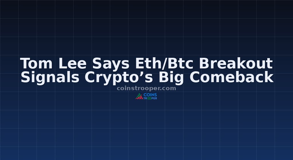 Tom Lee Says Eth/Btc Breakout Signals Crypto’s Big Comeback