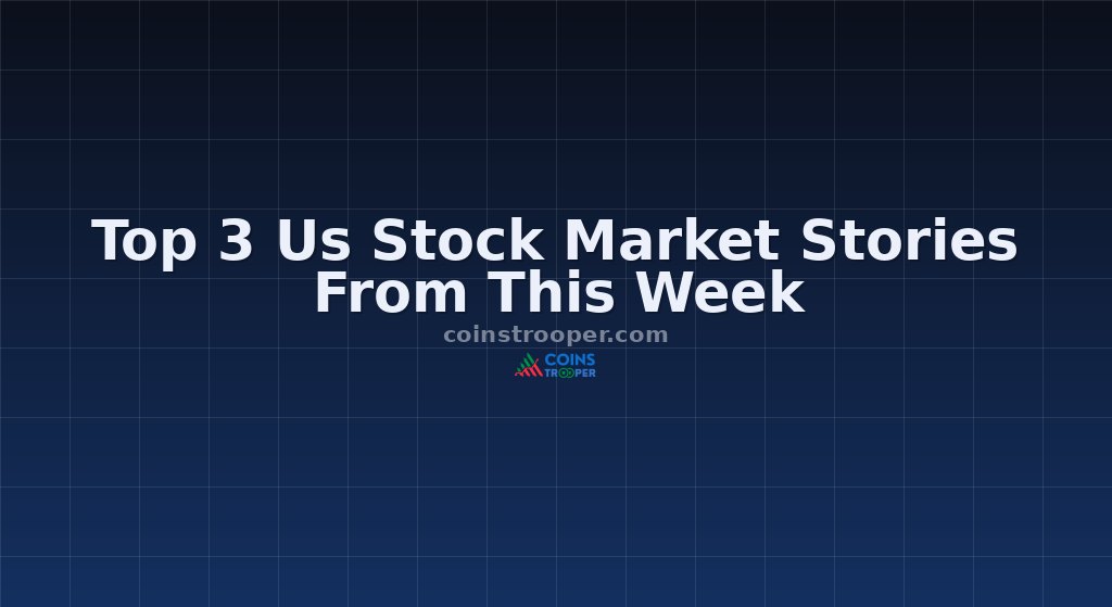 Top 3 Us Stock Market Stories From This Week