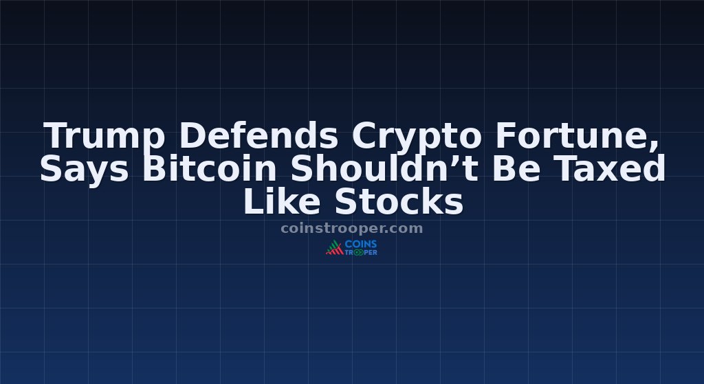 Trump Defends Crypto Fortune, Says Bitcoin Shouldn’t Be Taxed Like Stocks