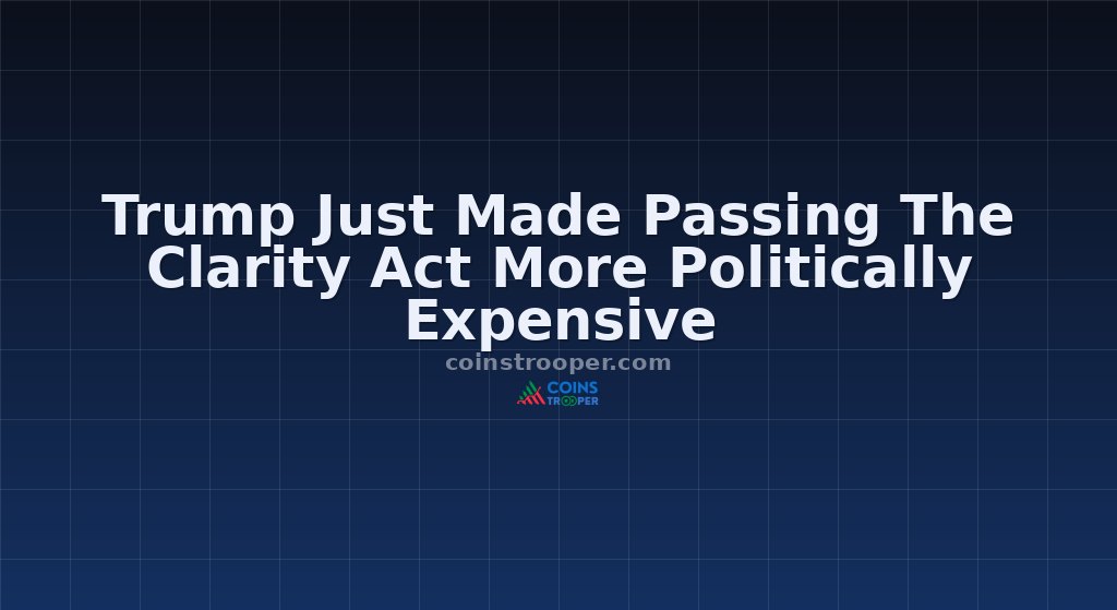 Trump Just Made Passing The Clarity Act More Politically Expensive