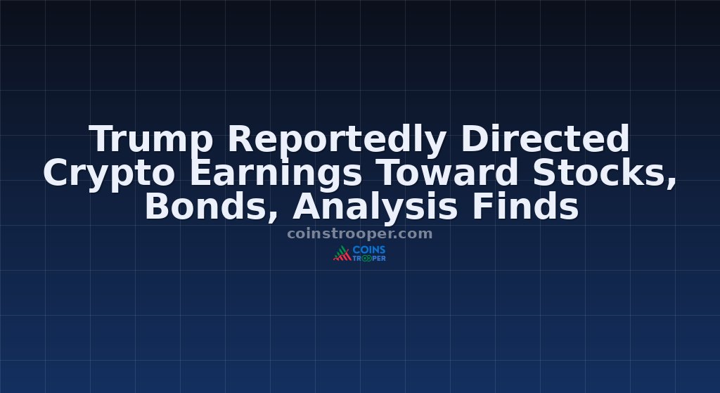 Trump Reportedly Directed Crypto Earnings Toward Stocks, Bonds, Analysis Finds
