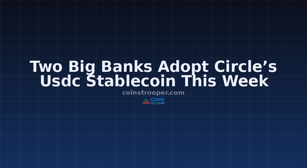 Two Big Banks Adopt Circle’s Usdc Stablecoin This Week