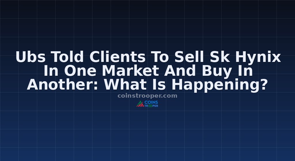 Ubs Told Clients To Sell Sk Hynix In One Market And Buy In Another: What Is Happening?