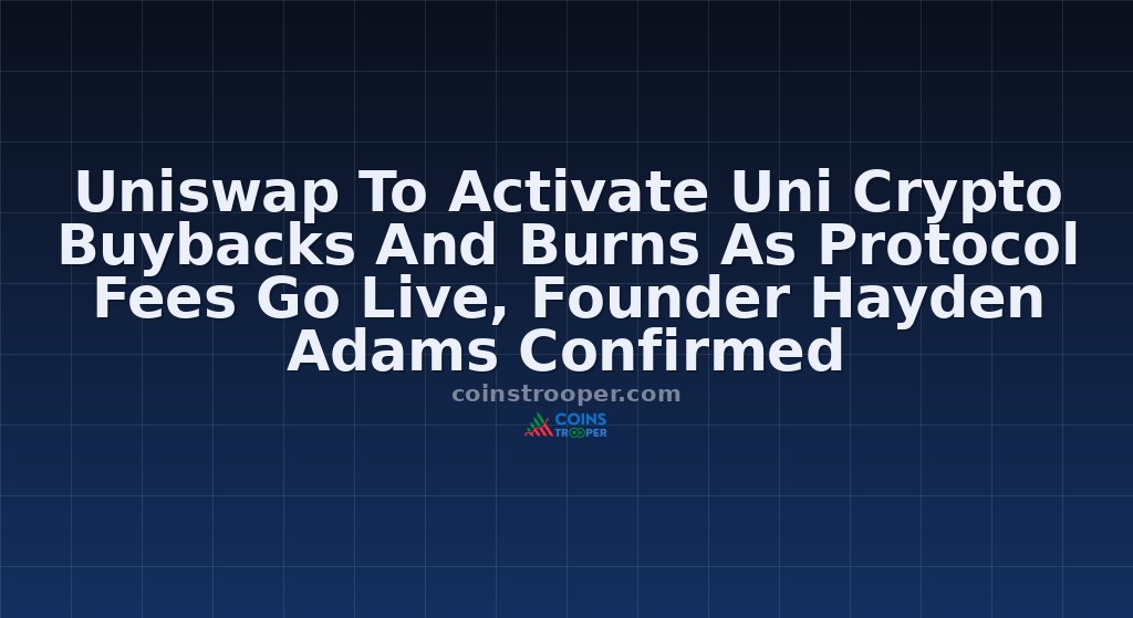 Uniswap To Activate Uni Crypto Buybacks And Burns As Protocol Fees Go Live, Founder Hayden Adams Confirmed
