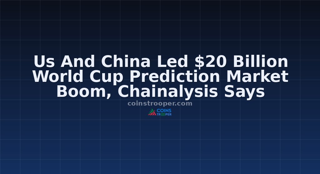 Us And China Led $20 Billion World Cup Prediction Market Boom, Chainalysis Says