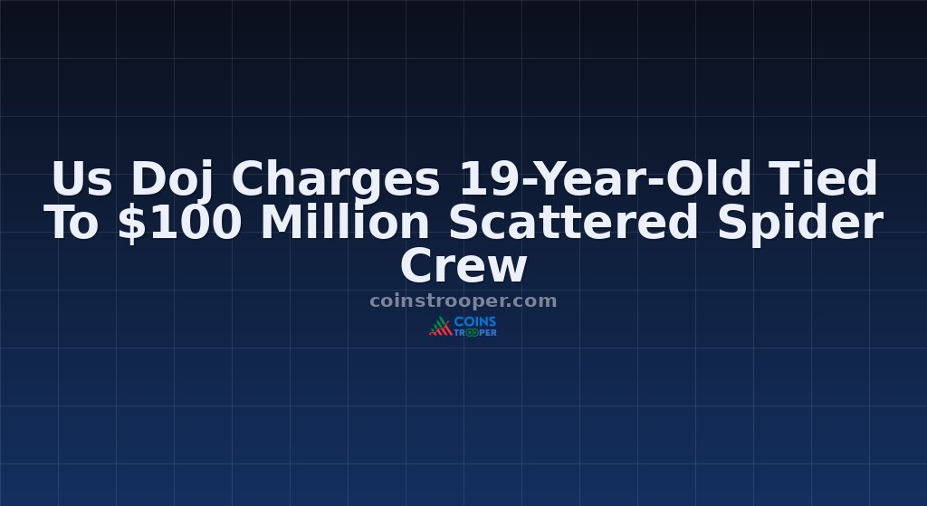 Us Doj Charges 19-Year-Old Tied To $100 Million Scattered Spider Crew