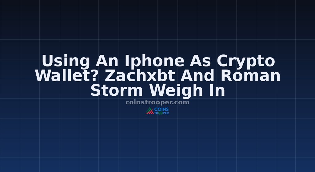 Using An Iphone As Crypto Wallet? Zachxbt And Roman Storm Weigh In