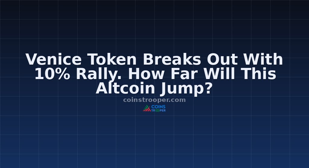 Venice Token Breaks Out With 10% Rally. How Far Will This Altcoin Jump?
