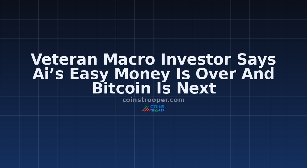Veteran Macro Investor Says Ai’s Easy Money Is Over And Bitcoin Is Next