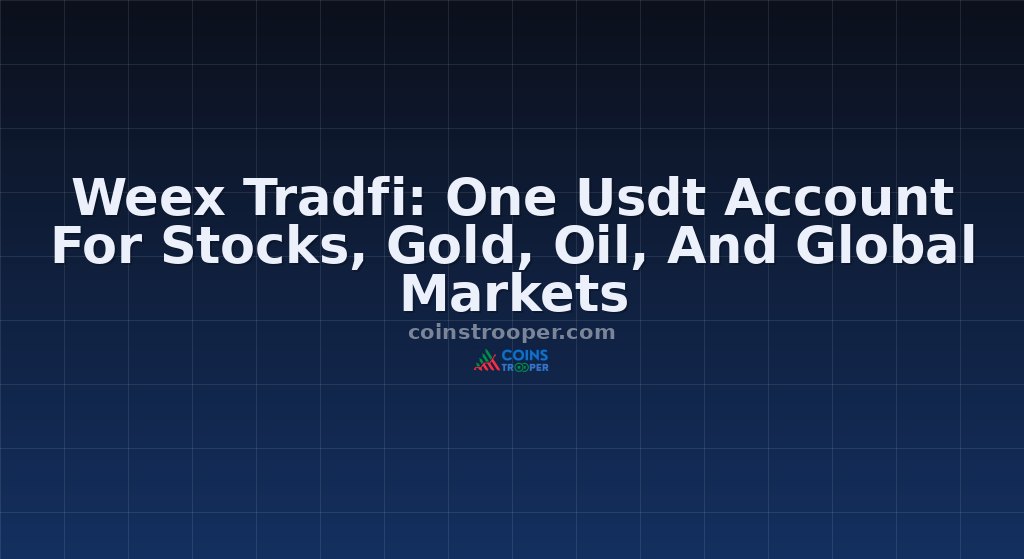 Weex Tradfi: One Usdt Account For Stocks, Gold, Oil, And Global Markets